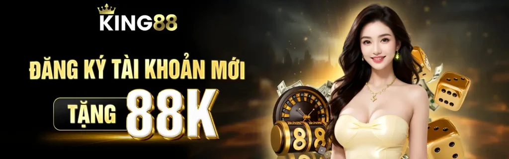 Đăng ký tài khoản king288 nhận ngay 88k